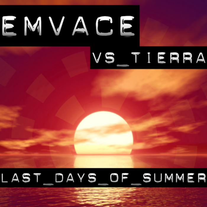 EmVace vs. Tierra - Last Days of Summer