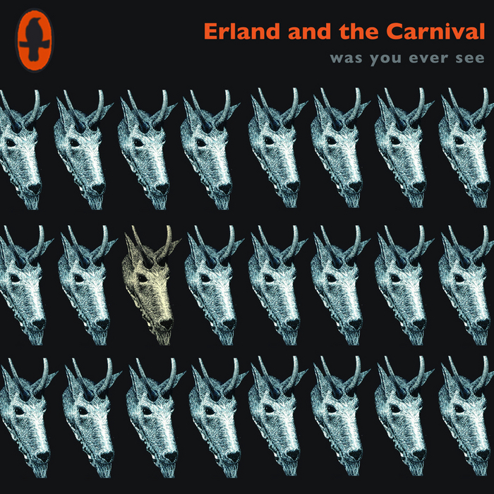 ERLAND & THE CARNIVAL - Was You Ever See