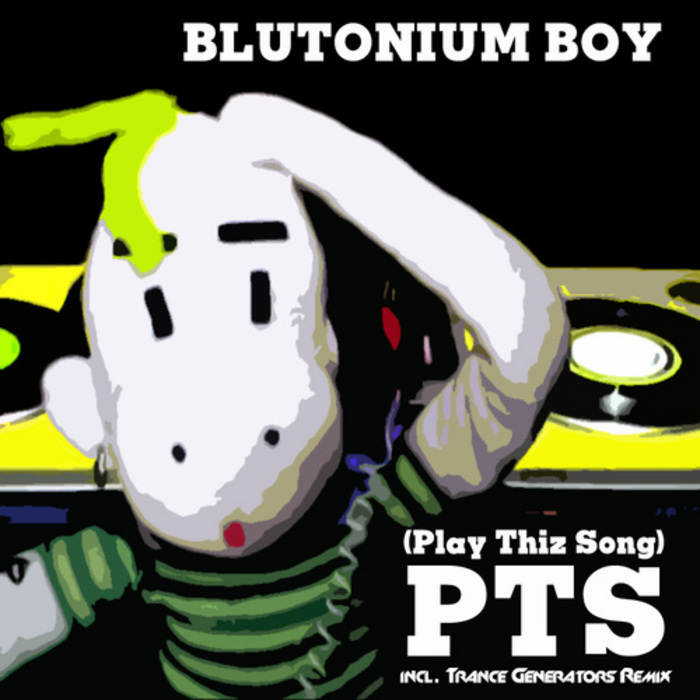 BLUTONIUM BOY - Play This Song (PTS)