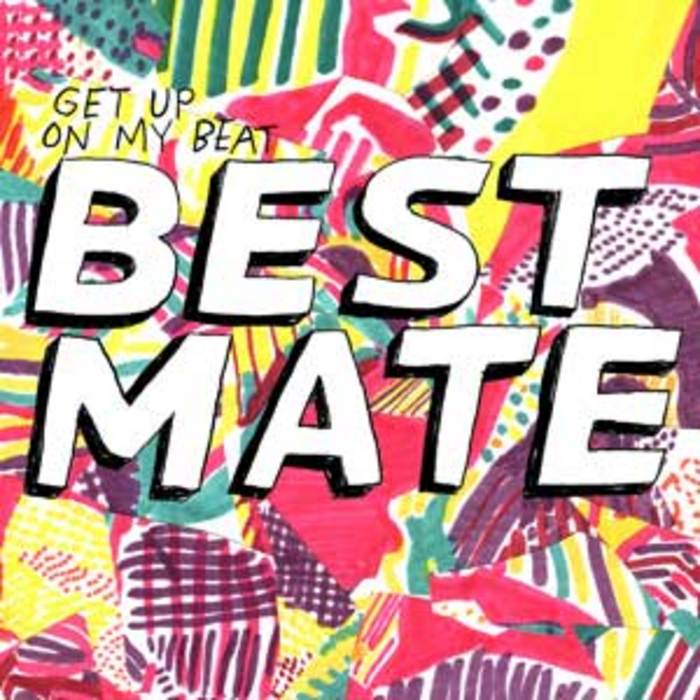 Get Up On My Beat EP by Best Mate on MP3, WAV, FLAC, AIFF & ALAC at