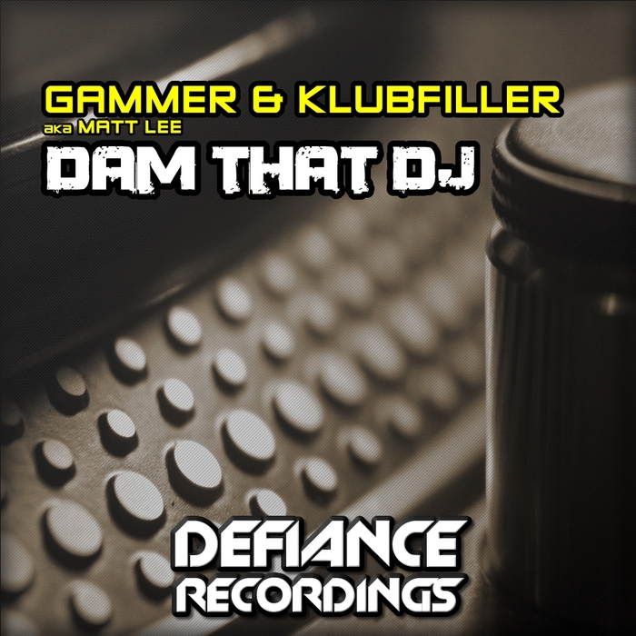 GAMMER & KLUBFILLER (aka MATT LEE) - Dam That DJ
