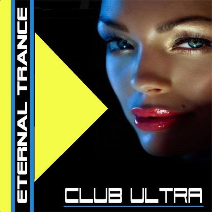 VARIOUS - Club Ultra Eternal Trance (unmixed tracks)