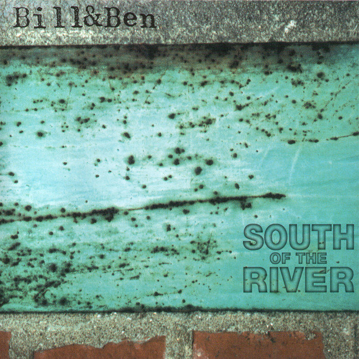 BILL & BEN - South Of The River