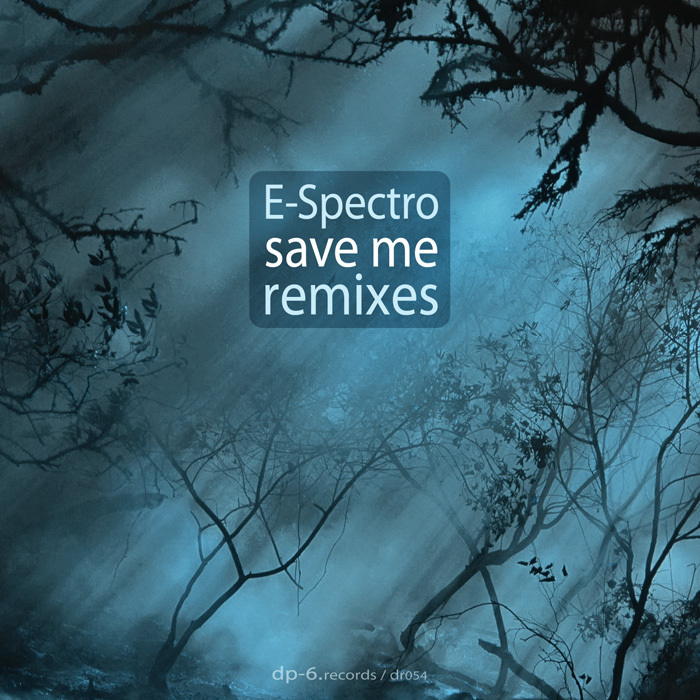 E SPECTRO - Save Me (remixes)