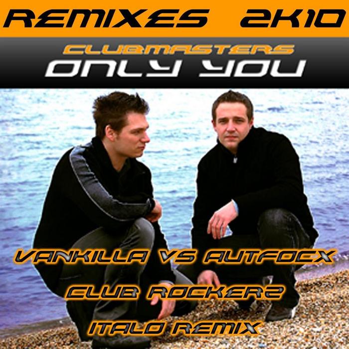 CLUBMASTERS - Only You (remixes)