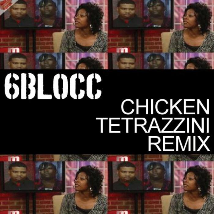 6BLOCC - Chicken Tetrazzini Remix