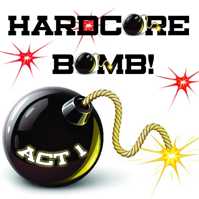 VARIOUS - Hardcore Bomb Act 1