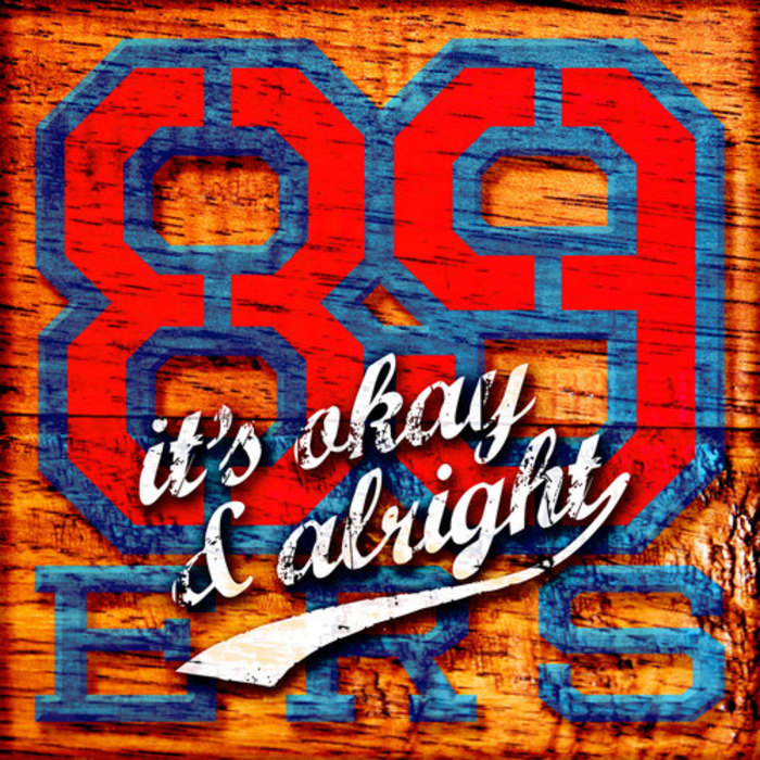 89ERS - It's Okay & Alright