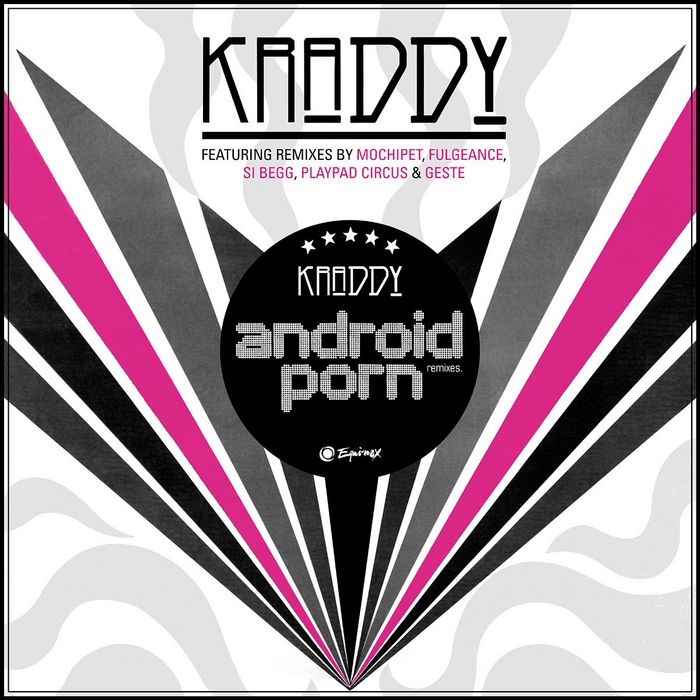KRADDY - Android Porn (remixes)