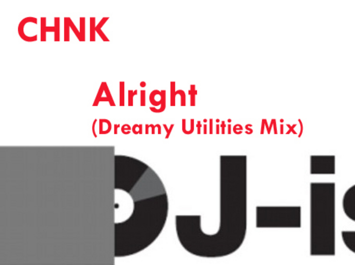 CHNK - Alright (Dreamy Utilities mix)