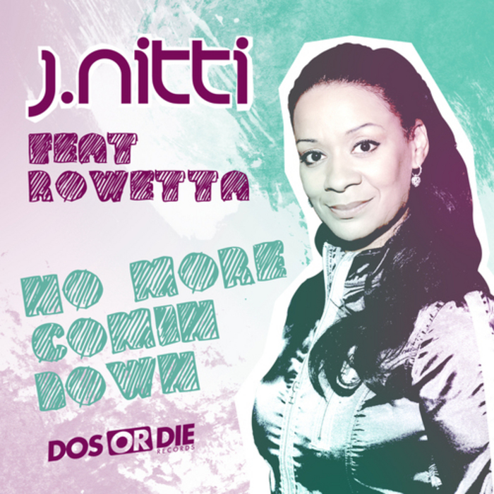 J NITTI feat ROWETTA - No More Comin Down