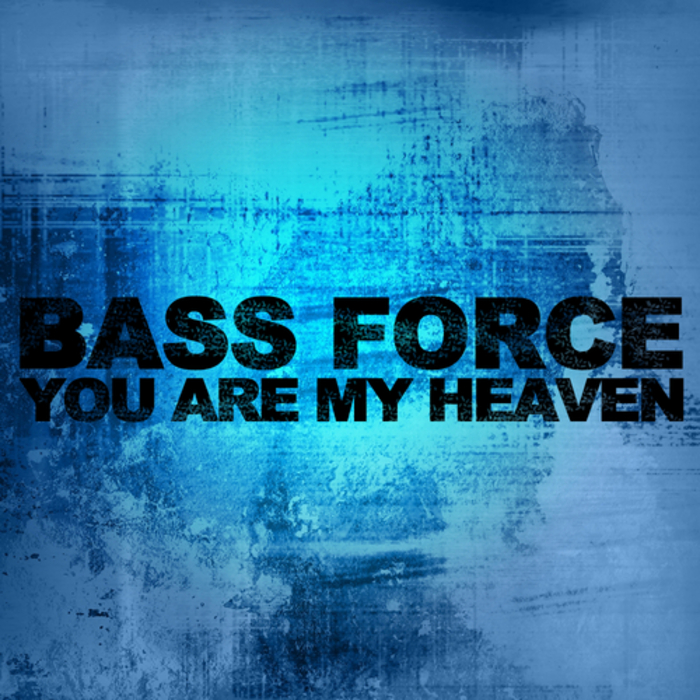 BASS FORCE - You Are My Heaven