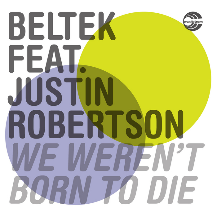 BELTEK feat JUSTIN ROBERTSON - We Weren't Born To Die