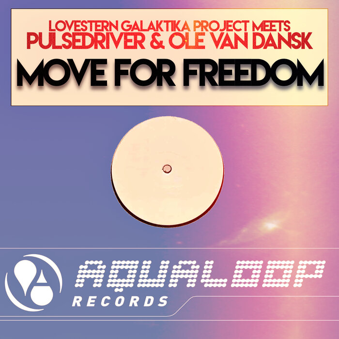 Move For Freedom By Lovestern Galaktika Project/Pulsedriver/Ole Van ...