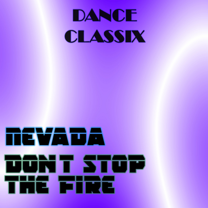 NEVADA - Don't Stop The Fire