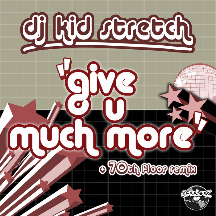 DJ KID STRETCH - Give U Much More