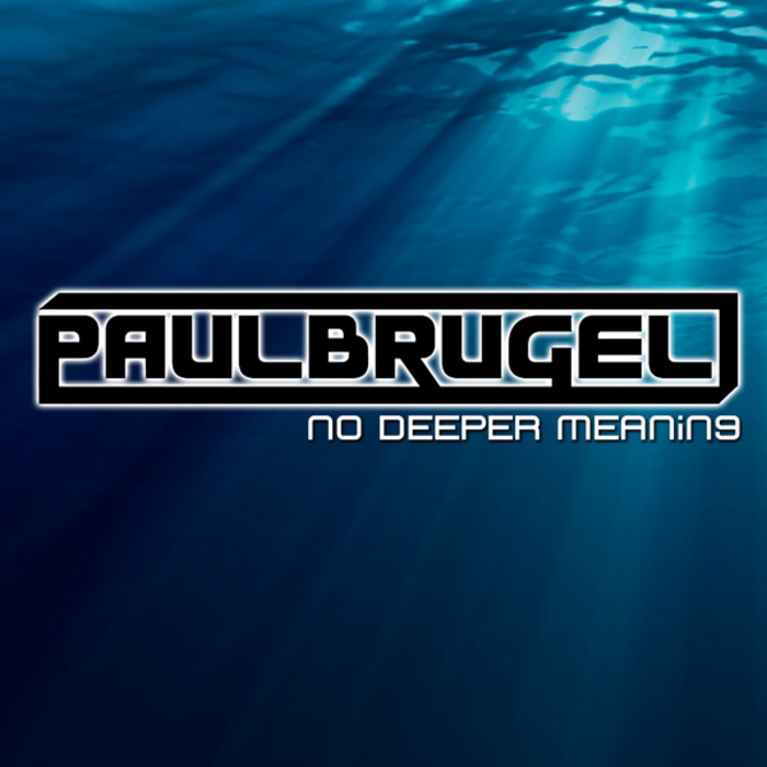 BRUGEL, Paul - No Deeper Meaning