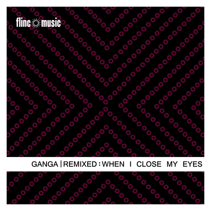 GANGA - Ganga Remixed: When I Close My Eyes