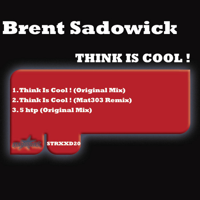 BRENT SADOWICK - Think Is Cool!