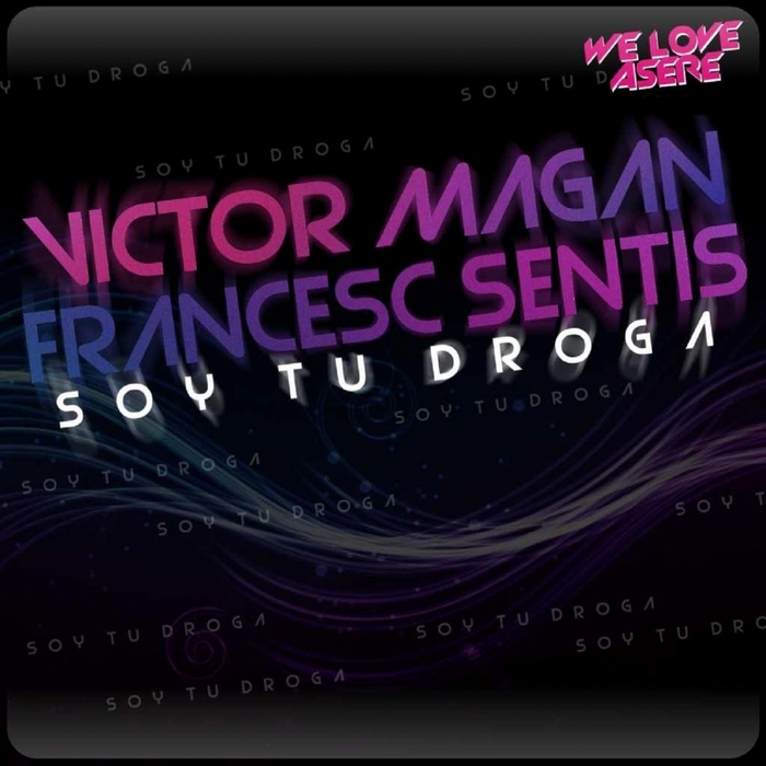 SENTIS, Francesc/VICTOR MAGAN - Soy Tu Droga