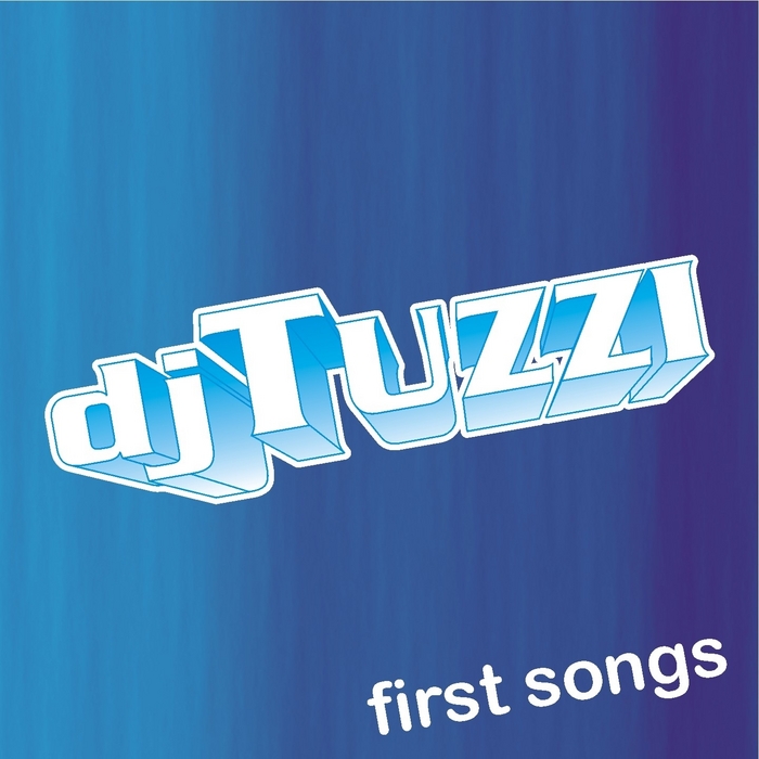 DJ TUZZI - First Songs