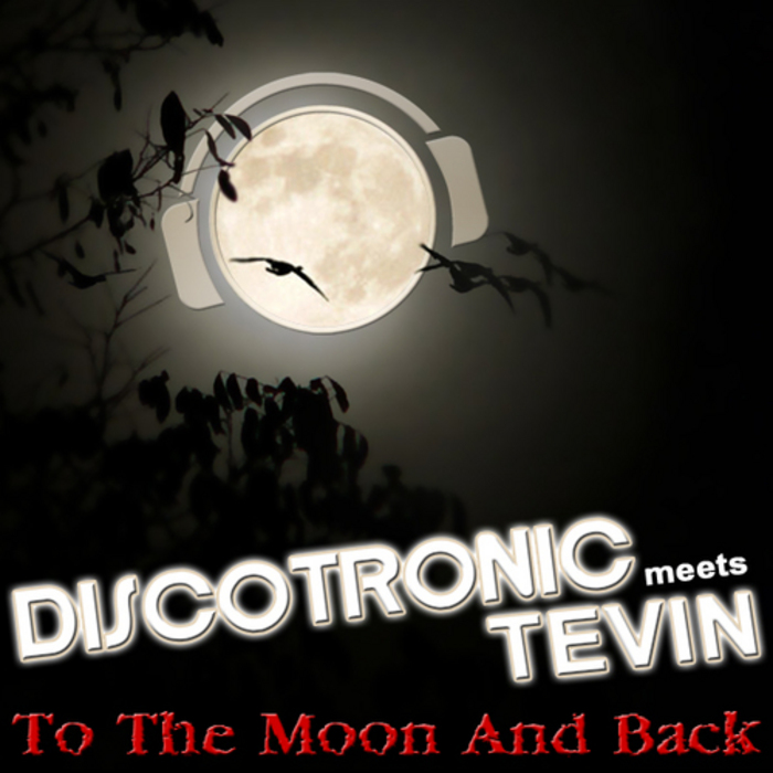Download To The Moon And Back by Discotronic meets Tevin at Juno Download. 