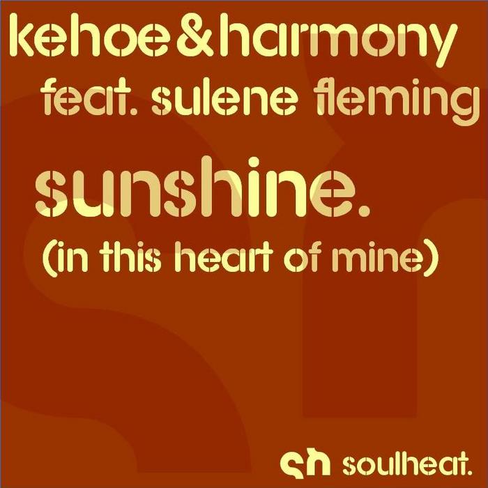 KEHOE & HARMONY feat SULENE FLEMING - Sunshine (In This Heart Of Mine)