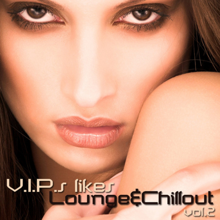 VARIOUS - VIPs Likes Lounge 2 (Chill&Lounge&Deep House)