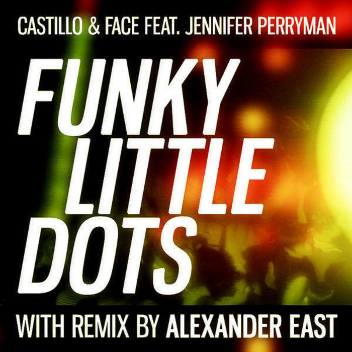 CASTILLO/FACE feat JENNIFER PERRYMAN - Funky Little Dots