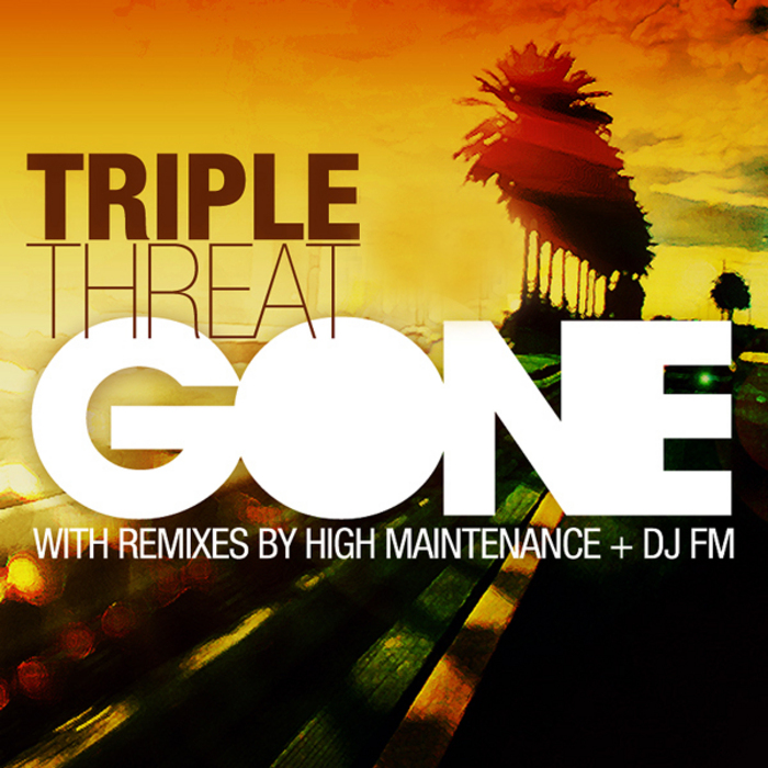 TRIPLE THREAT - Gone!