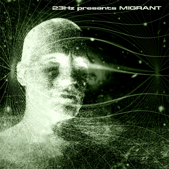 MIGRANT - 23Hz Presents Migrant