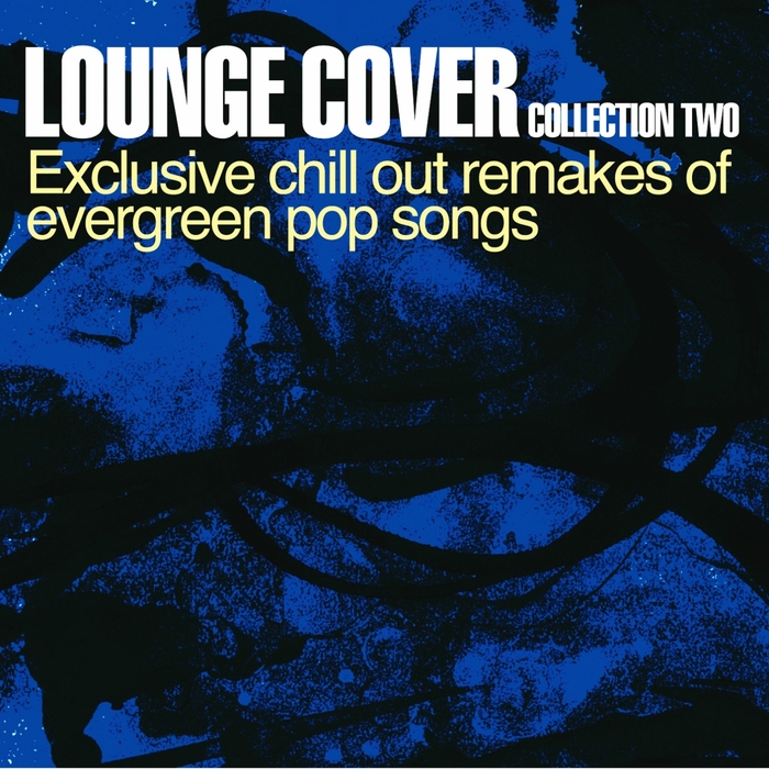 Various Lounge Cover Collection Two (Exclusive Chill Out Remakes Of
