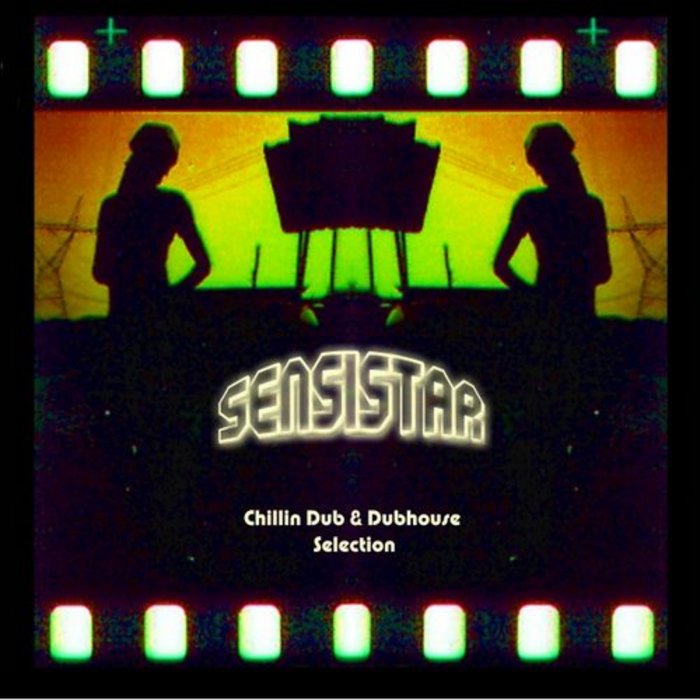 SENSISTAR - Chillin Dub & Dubhouse Selection