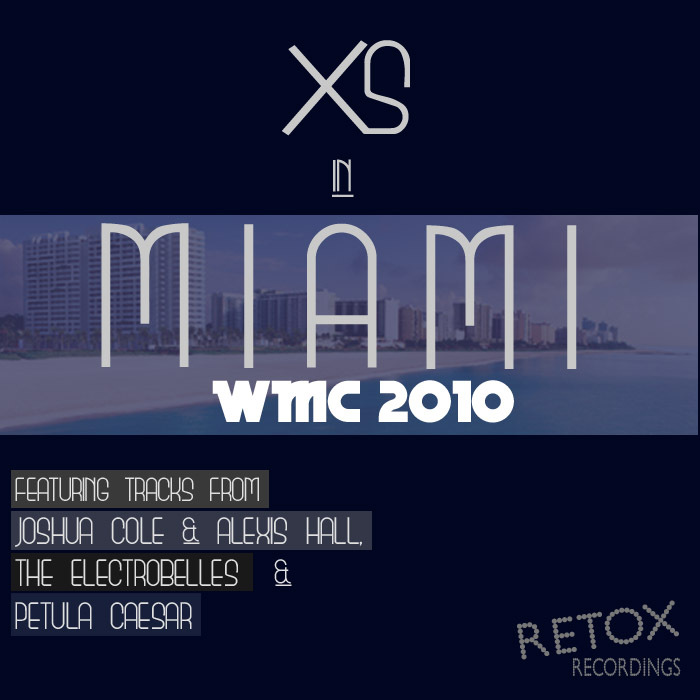 COLE, Joshua/ALEXIS HALL/PETULA CAESAR/THE ELECTROBELLES - XS In Miami: WMC 2010