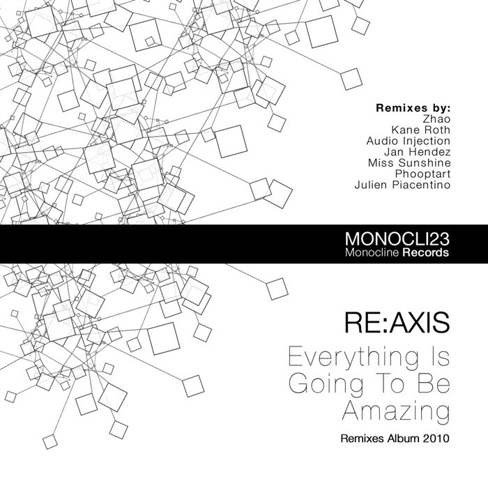 RE AXIS - Everything Is Going To Be Amazing (remixes)