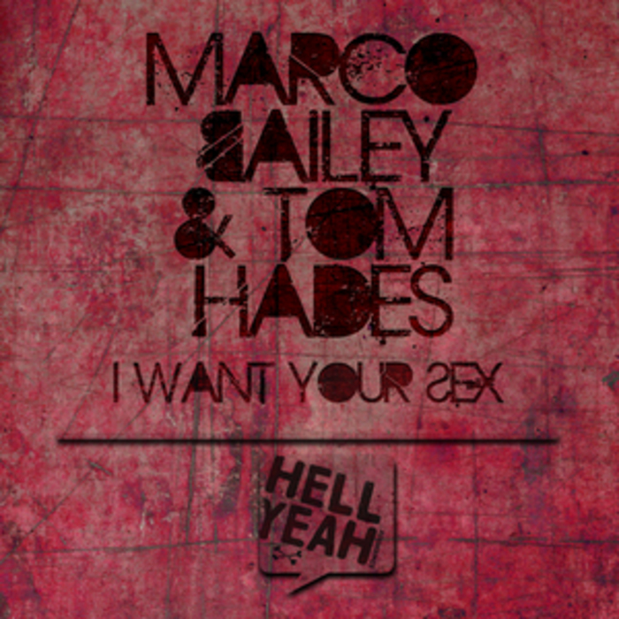 BAILEY, Marco/TOM HADES - I Want Your Sex