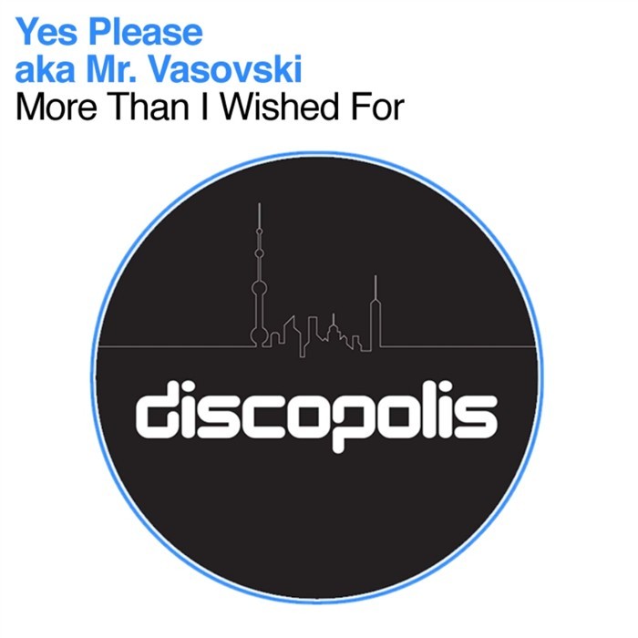 YES PLEASE aka MR VASOVSKI - More Than I Wished For
