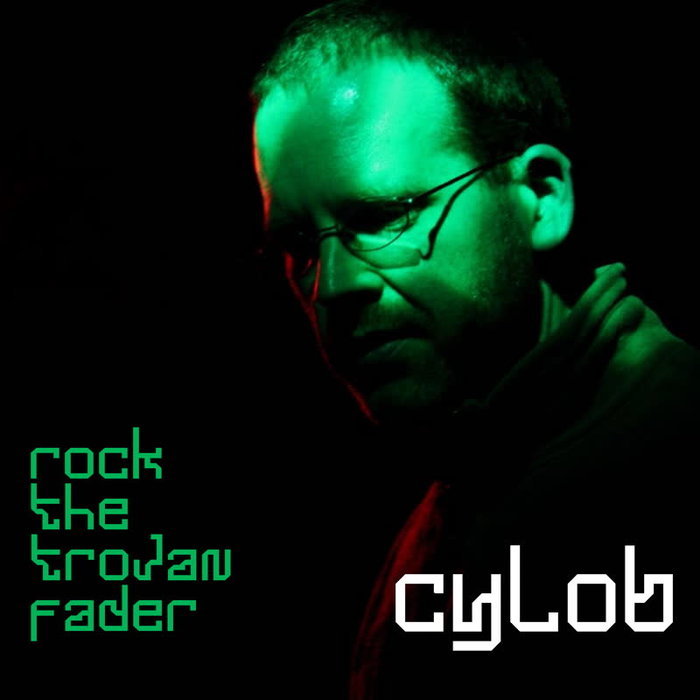 CYLOB - Rock The Trojan Fader