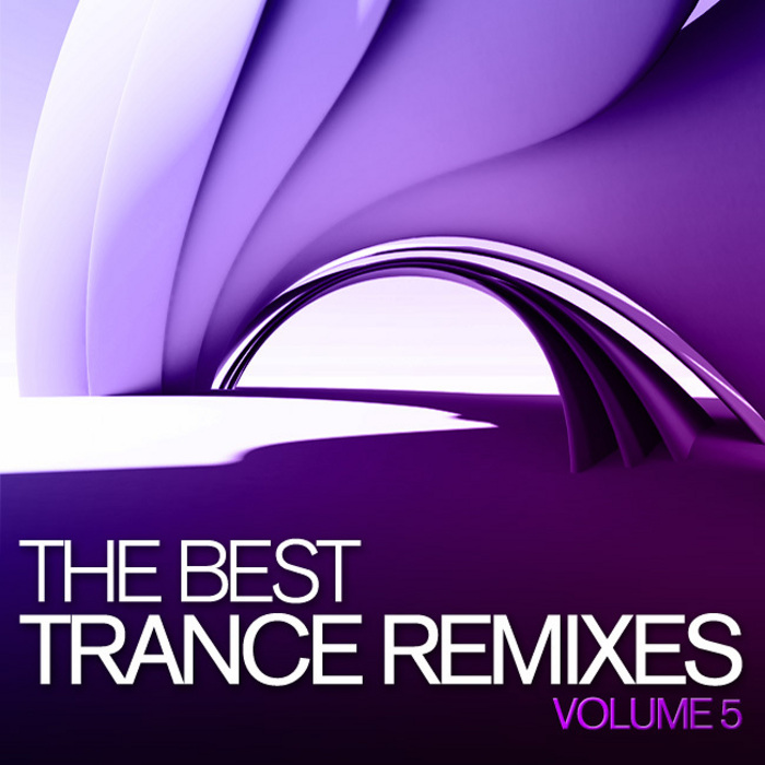 Various: The Best Trance Remixes: Vol 5 at Juno Download Various: The Best Trance Remixes: Vol 5 at Juno Download