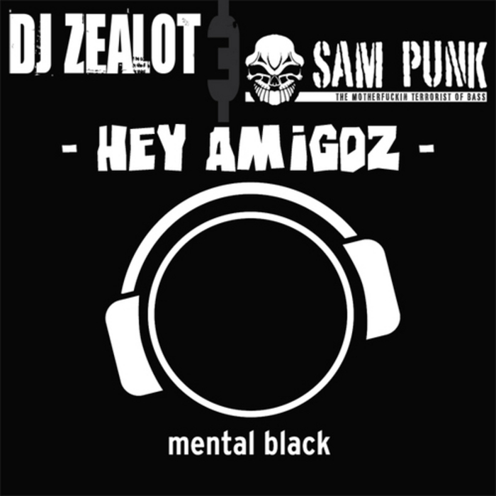DJ ZEALOT & SAM PUNK - Hey Amigoz