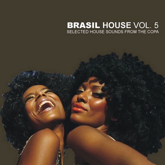 VARIOUS - Brasil House Vol 5 (Selected House Sounds From The Copa)