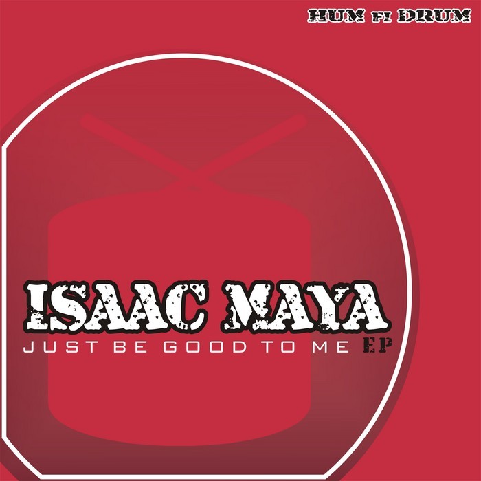 MAYA, Isaac - Just Be Good To Me