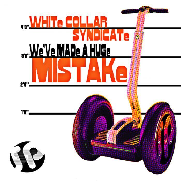 WHITE COLLAR SYNDICATE - Weve Made A Huge Mistake EP