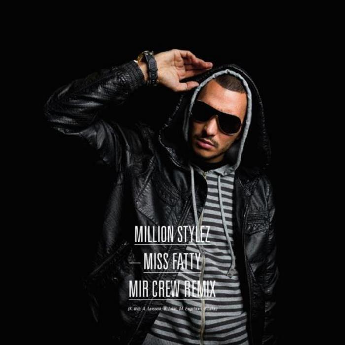 MILLION STYLEZ/MIR CREW - Miss Fatty (remixes)