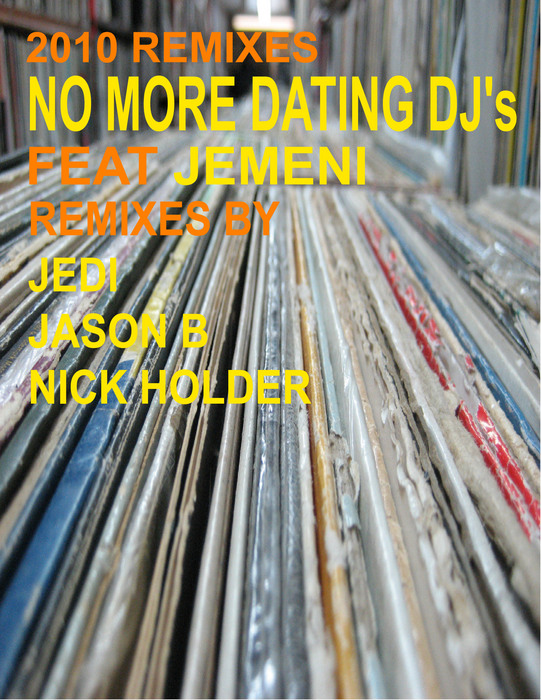 HOLDER, Nick feat JEMENI - No More Dating DJ's (2010 remixes)