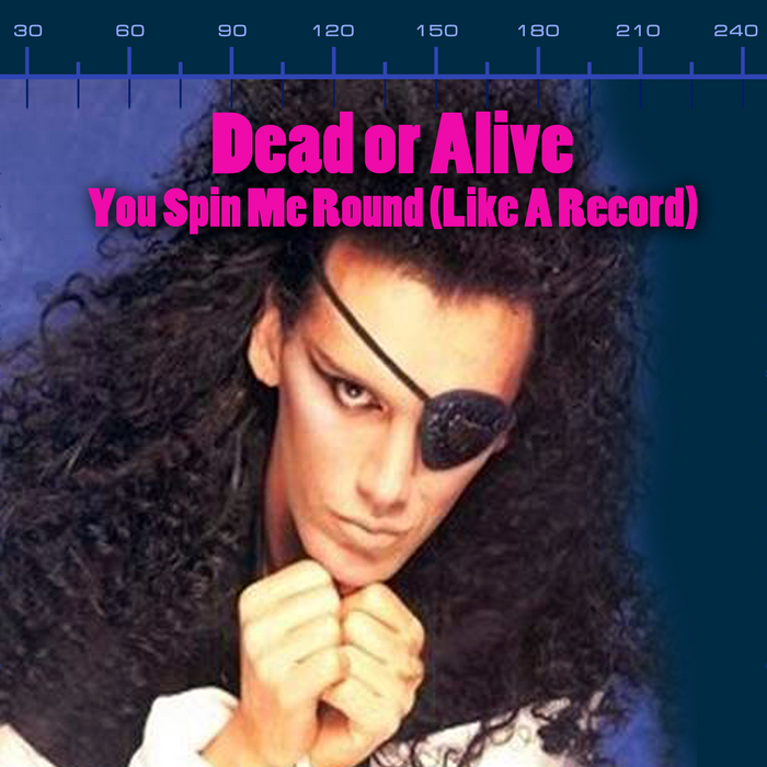 DEAD Or ALIVE (You Spin Me Round) Like A Record : DEAD Or ALIVE : Free  Download, Borrow, and Streaming : Internet Archive