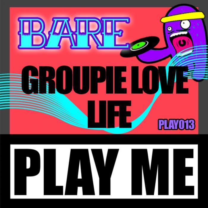 BARE - Groupie Love Life