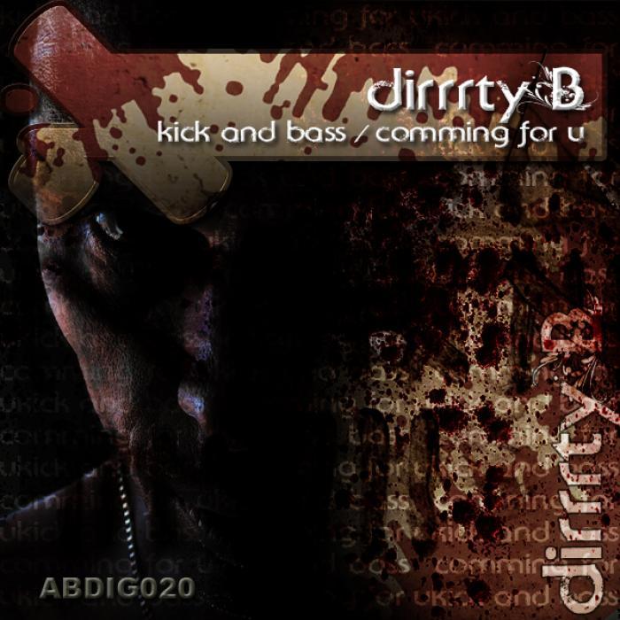 DIRRRTY B - Kick & Bass
