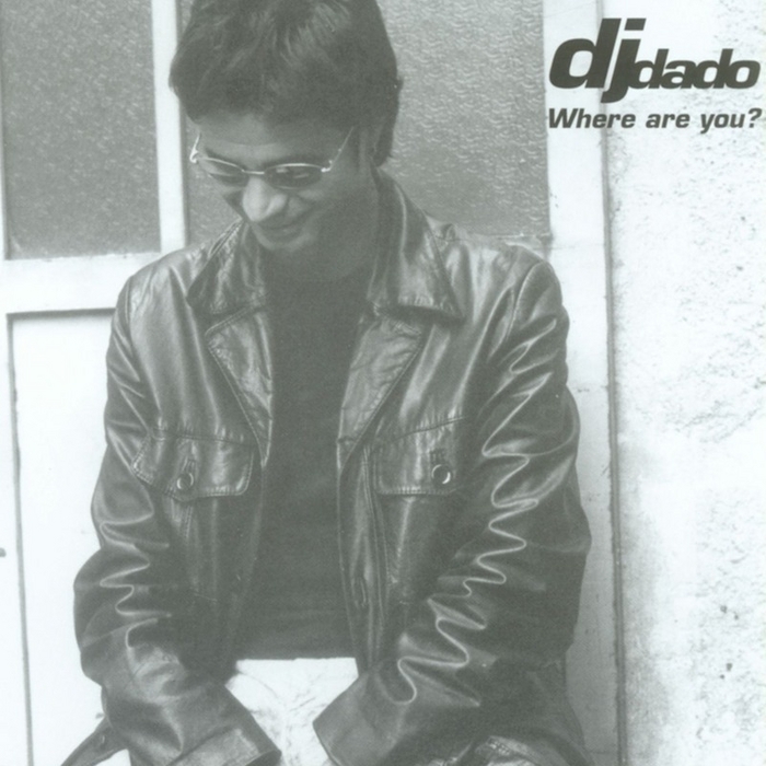 DJ DADO - Where Are You?