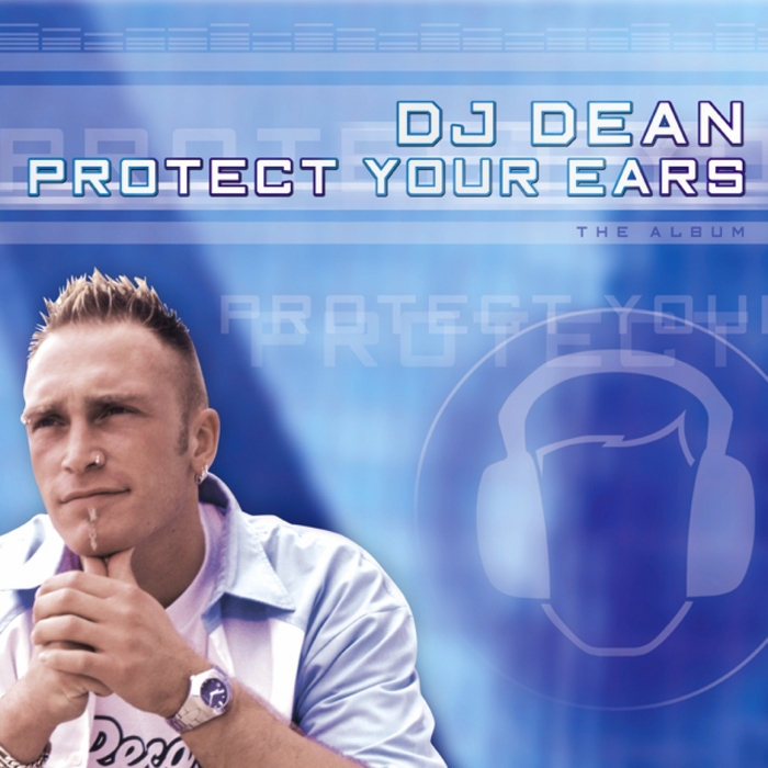 DJ DEAN - Protect Your Ears